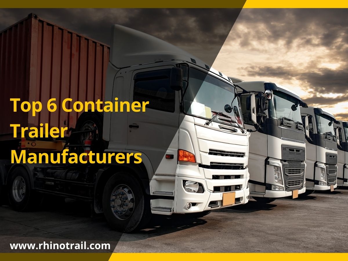 Container Normal Trail R Top 6 Container Trailer Manufacturers | Rhinotrail